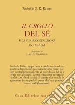 Il crollo del sé e la sua ricostruzione in terapia libro