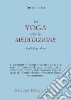 Lo yoga oltre la meditazione. Sugli yoga sutra libro di Thakar Vimala Rishi Priya R. (cur.)