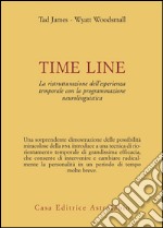 Time line. La ristrutturazione dell'esperienza temporale con la programmazione neurolinguistica