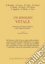 Un bisogno vitale. Difficoltà alimentari nell'infanzia e nell'adolescenza libro