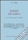 Essere dhamma. L'essenza dell'insegnamento del Buddha libro di Chah Achaan