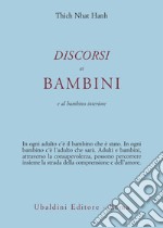 Discorsi ai bambini e al bambino interiore libro