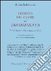 L'essenza del cuore del Dharmakaya. Pratica dzogchen della tradizione bönpo libro