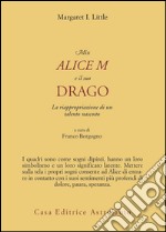 Miss Alice e il suo drago. La riappropriazione di un talento nascosto libro