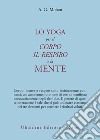 Lo yoga per il corpo, il respiro e la mente libro