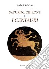 Saturno, Chirone e i centauri libro