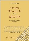 Neuropedagogia delle lingue. Come insegnare le lingue ai bambini libro