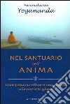 Nel santuario dell'anima. Come possiamo ottenere una risposta alle nostre preghiere libro