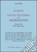 Buddha e natura di Buddha nello Shobogenzo. Testi scelti di Eihei Dogen Zenji libro