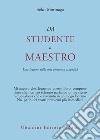 Da studente a maestro. Una lezione sulla mia immensa stupidità libro