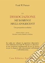 La dissociazione nei bambini e negli adolescenti. Una prospettiva evolutiva libro