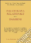 Psicoterapia relazionale con i bambini libro