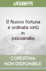 Il Nuovo fortuna e ordinata virtù in psicoanalisi libro
