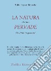 La natura che tutto pervade. Gli ultimi insegnamenti libro