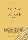 Ascoltare il dolore. Scritti libro