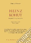 Heinz Kohut. Biografia di uno psicoanalista libro