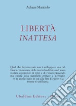 Libertà inattesa libro