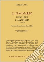 Il seminario. Libro XXIII. Il sinthomo 1975-1976. Testo stabilito da Jacques-Alain Miller libro