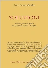 Soluzioni. Antidoti pratici ed efficaci per i problemi sessuali e di coppia libro