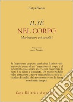 Il sé nel corpo. Movimento e psicoanalisi libro