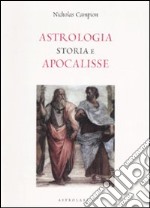 Astrologia. Storia e apocalisse libro