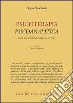 Psicoterapia psicoanalitica. Verso una tecnica di interventi specifici libro