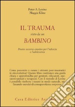 Il trauma visto da un bambino. Pronto soccorso emotivo per l'infanzia libro