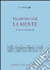 Trasformare la mente. Seminari di normodinamica libro