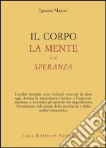 Il corpo, la mente e la speranza libro