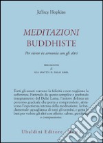 Meditazioni buddhiste. Per vivere in armonia con gli altri libro