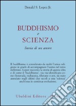 Buddhismo e scienza. Storia di un amore