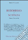Buddhismo e scienza. Storia di un amore libro