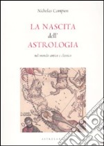 La nascita dell'astrologia nel mondo antico e classico libro