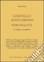 Cervello, attaccamento, personalità. Lo sviluppo neuroaffettivo libro