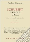 Schubert. Musica e lirica. Il Lied e la struttura della musica di Schubert libro