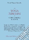 Gli yoga tibetani di corpo, parola e mente libro