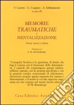 Memorie traumatiche e mentalizzazione. Teoria, ricerca e clinica libro