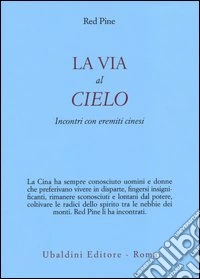 La via al cielo. Incontri con eremiti cinesi