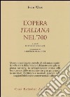 L'opera italiana nel '700 libro