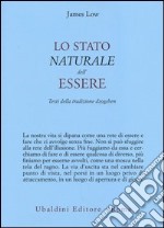 Lo stato naturale dell'essere. Testi della tradizione Dzogchen