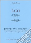 Ego. L'emergersi e il dissolversi dell'io. Verso una trasformazione totale libro