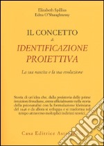 Il concetto di identificazione proiettiva. La sua nascita e la sua evoluzione libro