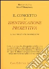 Il concetto di identificazione proiettiva. La sua nascita e la sua evoluzione libro