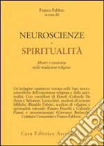 Neuroscienze e spiritualità. Mente e coscienza nella tradizioni religiose libro