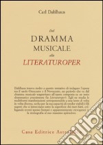 Dal dramma musicale alla Literaturoper libro