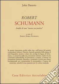 Robert Schumann. Araldo di una «nuova era poetica»
