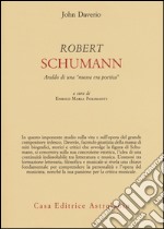 Robert Schumann. Araldo di una «nuova era poetica» libro