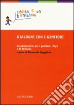 Dialoghi con i genitori. La psicoanalisi per i genitori, i figli e la famiglia libro