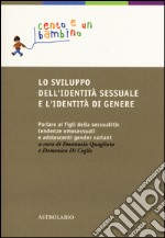 Lo sviluppo dell'identità sessuale e l'identità di genere. Parlare ai figli della sessualità: tendenze omosessuali e adolescenti gender variant libro