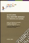 Lo sviluppo dell'identità sessuale e l'identità di genere. Parlare ai figli della sessualità: tendenze omosessuali e adolescenti gender variant libro